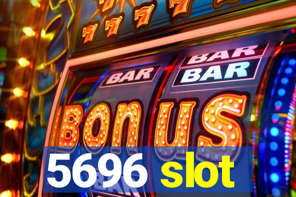 5696 slot